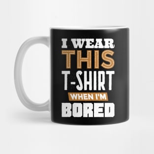 BORED T-SHIRT Mug